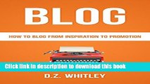 Ebook BLOG: How To Blog: From Inspiration To Promotion (Blog Writing   Profit) (Net How-To s) Full