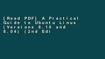 [Read PDF] A Practical Guide to Ubuntu Linux (Versions 8.10 and 8.04) (2nd Edition) Download Free