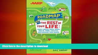 READ THE NEW BOOK AARP Roadmap for the Rest of Your Life: Smart Choices About Money, Health, Work,