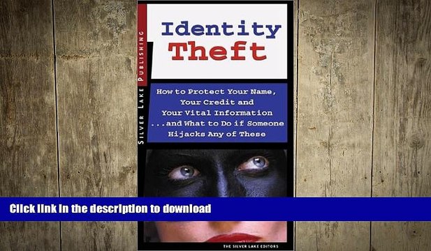 PDF ONLINE Identity Theft: How to Protect Your Name, Your Credit and Your Vital Information, and