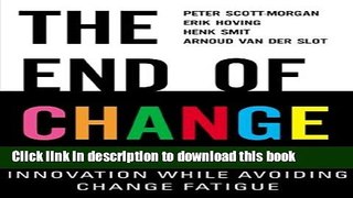 Ebook The End of Change: How Your Company Can Sustain Growth and Innovation While Avoiding Change