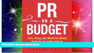 Must Have  PR on a Budget: Free, Cheap, and Worth the Money Strategies for Getting Noticed