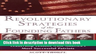 Books Revolutionary Strategies of the Founding Fathers: Leadership Lessons from America s Most