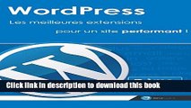 Ebook Wordpress : Les meilleures extensions pour un site performant ! [2Ã¨me Edition]: RÃ©aliser
