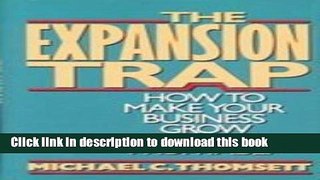 Ebook The Expansion Trap: How to Make Your Business Grow Safely   Profitably Full Online
