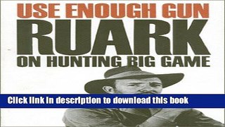 Books Use Enough Gun: On Hunting Big Game Free Online
