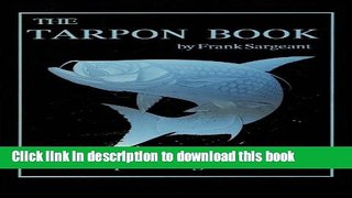 Books The Tarpon Book: A Complete Angler s Guide Book 3 (Inshore Series) Full Online
