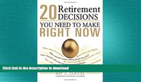FAVORIT BOOK 20 Retirement Decisions You Need to Make Right Now READ EBOOK