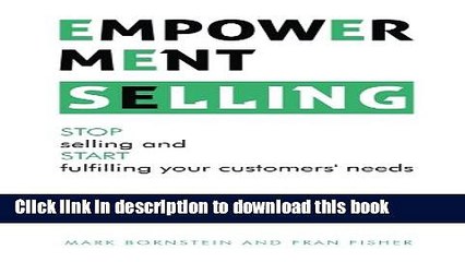 Download Video: [Read PDF] Empowerment Selling: STOP selling and START fulfilling your customers  needs Download