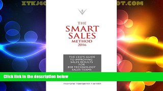 Full [PDF] Downlaod  The Smart Sales Method 2016: The CEO s Guide To Improving Sales Results For