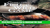Ebook Preparing Fish   Wild Game: The Complete Photo Guide to Cleaning and Cooking Your Wild
