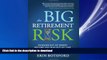 READ THE NEW BOOK The Big Retirement Risk: Running Out of Money Before You Run Out of Time READ