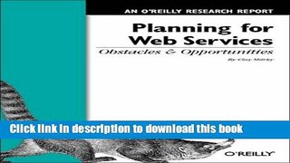 Books Planning for Web Services: Obstacles and Opportunities: An O Reilly Research Report Free