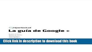 Ebook La GuÃ­a de Google+ (Spanish Edition) Free Online
