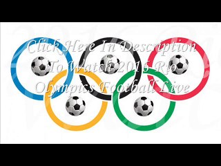 Live Rio Olympics Football HD Videos