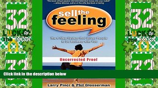 READ FREE FULL  Sell the Feeling: The 6-Step System That Drives People to Do Business with You