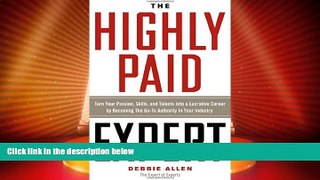 READ FREE FULL  The Highly Paid Expert: Turn Your Passion, Skills, and Talents Into A Lucrative