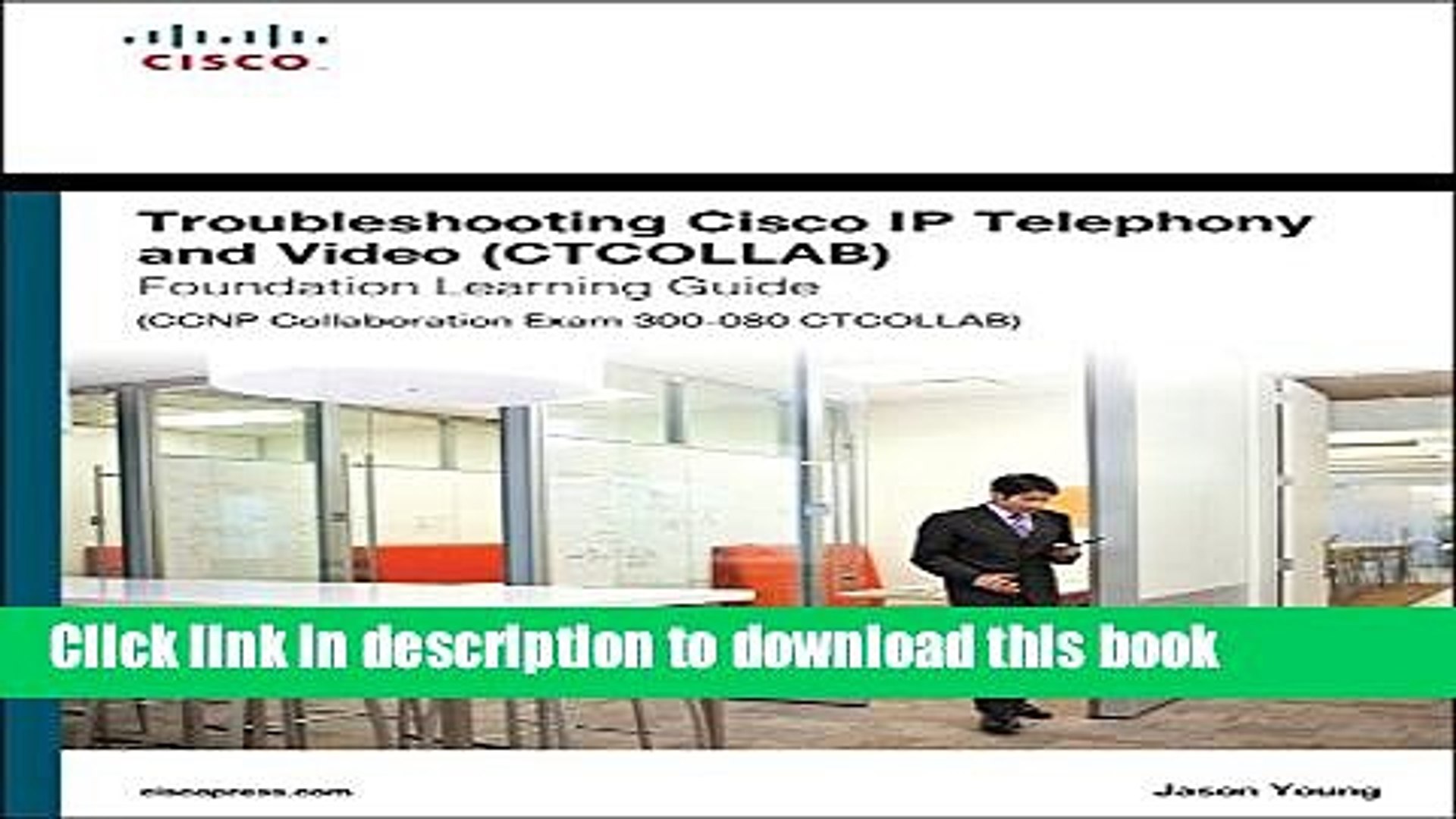 Pdf Troubleshooting Cisco Ip Telephony And Video Ctcollab Foundation Learning Guide Ccnp Video Dailymotion