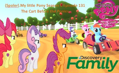 [Spoler ] My little Pony Season 6 Episode 131 The Cart Before the Ponies