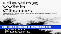 Books Playing with Chaos: Programming Fractals and Strange Attractors in JavaScript Full Download