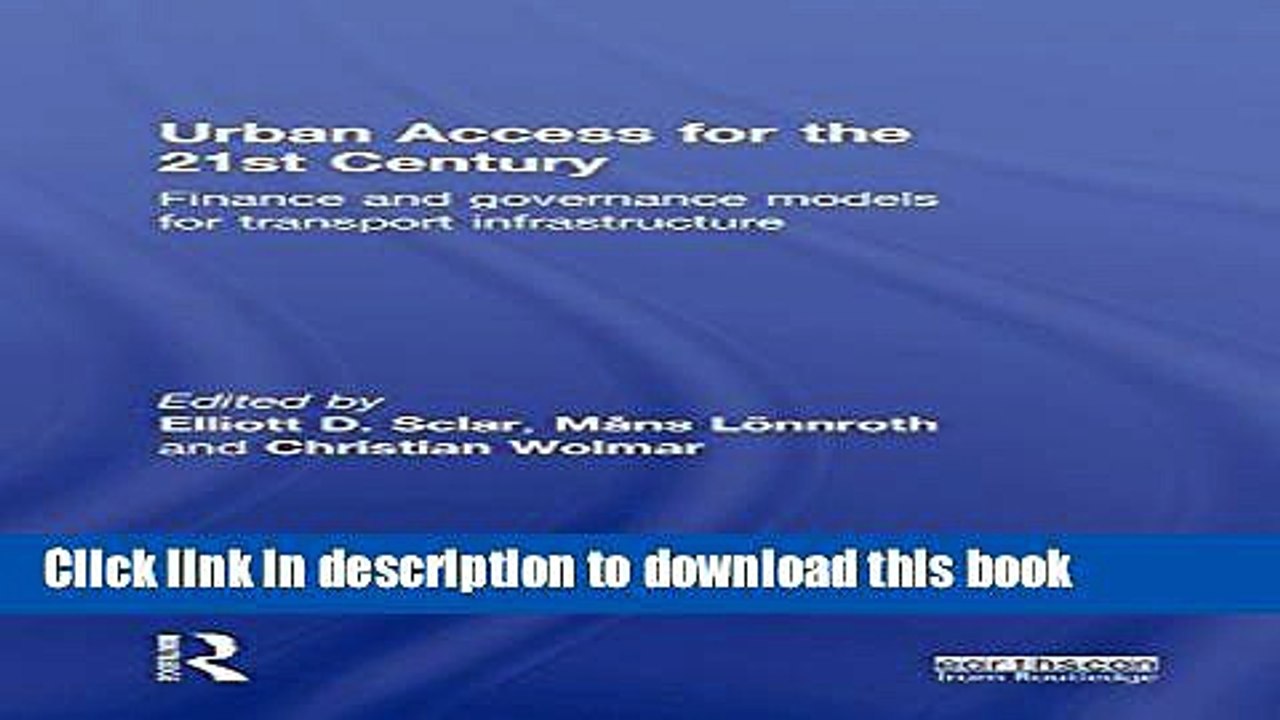 [Read  e-Book PDF] Urban Access for the 21st Century: Finance and Governance Models for Transport