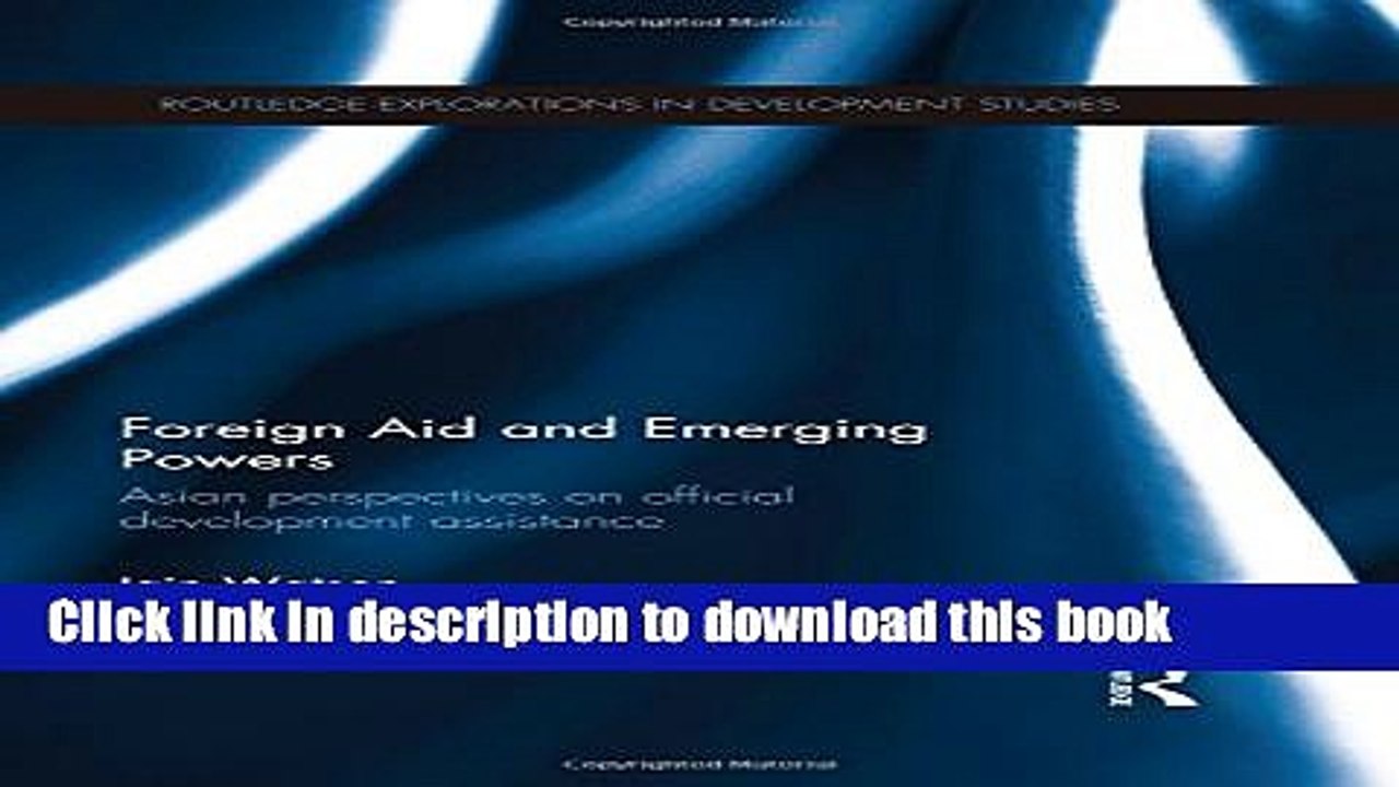 [Download] Foreign Aid and Emerging Powers: Asian Perspectives on Official Development Assistance