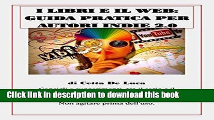 Books I libri e il web: Guida pratica per autori Indie 2.0 (Italian Edition) Full Online