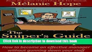 [Read PDF] The Sniper s Guide to Leadership: How to become an effective manager without gunning