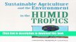 [Download] Sustainable Agriculture and the Environment in the Humid Tropics Free Books