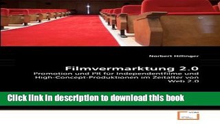 Ebook Filmvermarktung 2.0: Promotion und PR fÃ¼r Independentfilme und High-Concept-Produktionen im