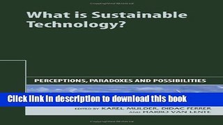 [Read  e-Book PDF] What is Sustainable Technology?: Perceptions, Paradoxes and Possibilities  Read