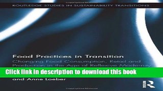 [Download] Food Practices in Transition: Changing Food Consumption, Retail and Production in the