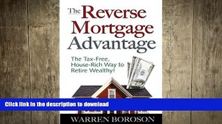 FAVORIT BOOK The Reverse Mortgage Advantage: The Tax-Free, House Rich Way to Retire Wealthy! READ