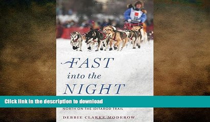 READ book  Fast into the Night: A Woman, Her Dogs, and Their Journey North on the Iditarod Trail