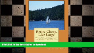FAVORIT BOOK Retire cheap, Live Large: Don t Let Limited Income Limit You From Having The Best