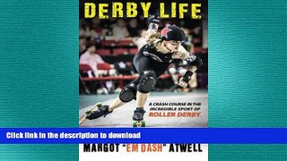 READ book  Derby Life: A Crash Course in the Incredible Sport of Roller Derby  DOWNLOAD ONLINE