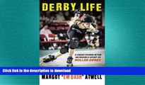 READ book  Derby Life: A Crash Course in the Incredible Sport of Roller Derby  DOWNLOAD ONLINE