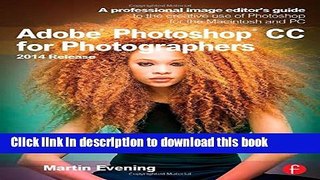 Ebook Adobe Photoshop CC for Photographers, 2014 Release: A professional image editor s guide to