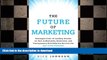 READ THE NEW BOOK The Future of Marketing: Strategies from 15 Leading Brands on How Authenticity,