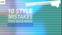 Men's Style- 10 Dressing Mistakes You Might Be Making at Work