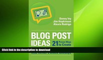 READ THE NEW BOOK Blog Post Ideas: 21 Proven Ways to Create Compelling Content and Kiss Writer s