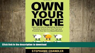 PDF ONLINE Own Your Niche: Hype-Free Internet Marketing Tactics to Establish Authority in Your