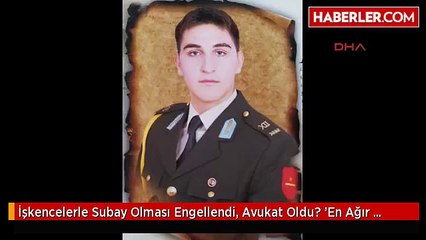 İşkencelerle Subay Olması Engellendi, Avukat Oldu? 'En Ağır Cezaları Almaları İçin Müdahil Olacağım'