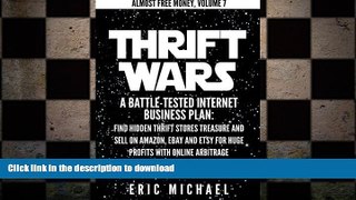 DOWNLOAD Thrift Wars: A Battle-Tested Internet Business Plan: Find Hidden Thrift Stores Treasure