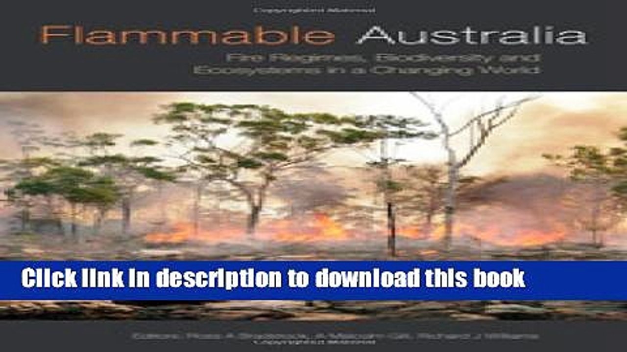 [Read  e-Book PDF] Flammable Australia: Fire Regimes, Biodiversity and Ecosystems in a Changing