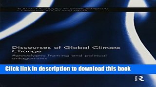 [Download] Discourses of Global Climate Change: Apocalyptic framing and political antagonisms Free