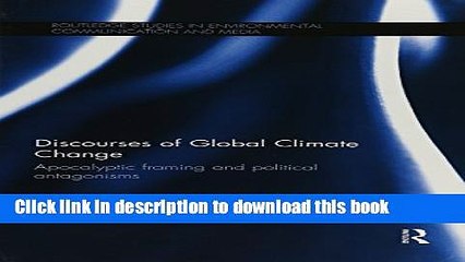 [Download] Discourses of Global Climate Change: Apocalyptic framing and political antagonisms Free