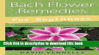 Ebook Bach Flower Remedies for Beginners: 38 Essences that Heal from Deep Within Full Online
