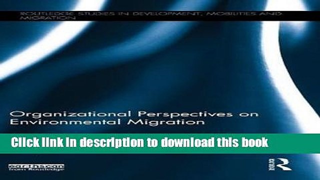 [Download] Organizational Perspectives on Environmental Migration (Routledge Studies in