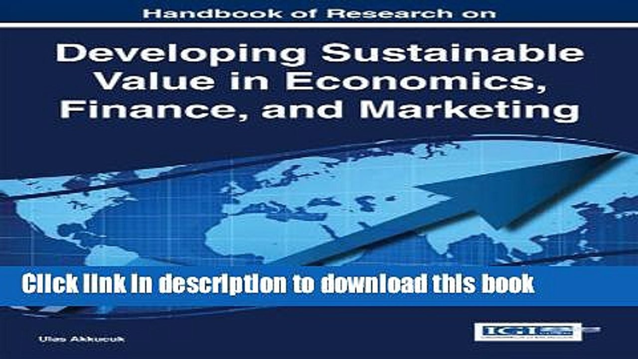[Download] Handbook of Research on Developing Sustainable Value in Economics, Finance, and